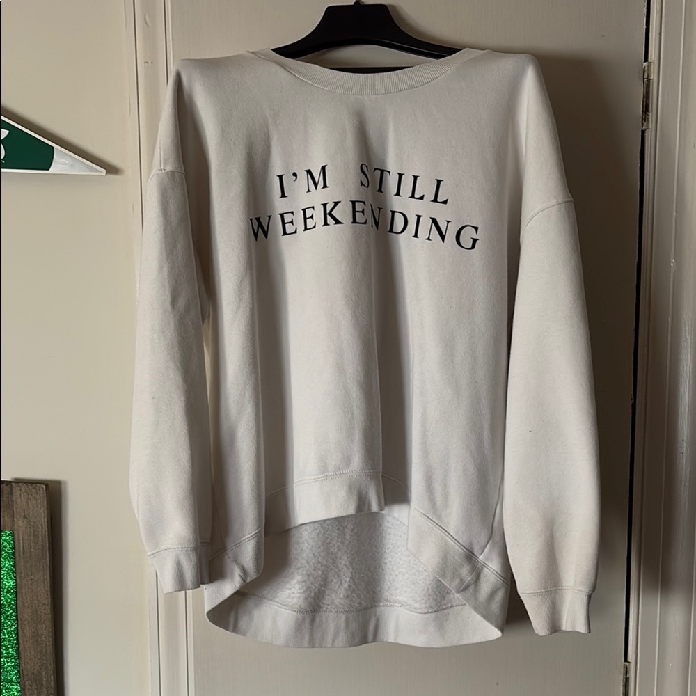Women's White I’m still weekending Sweatshirt